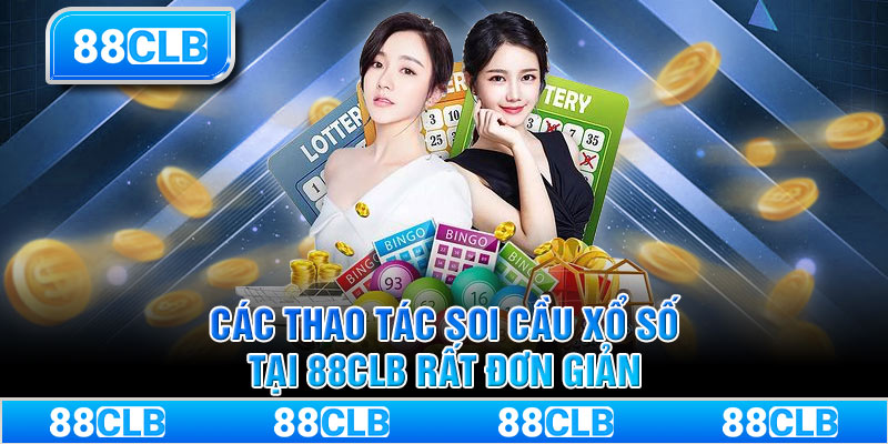 Các thao tác soi cầu xổ số tại 88clb rất đơn giản