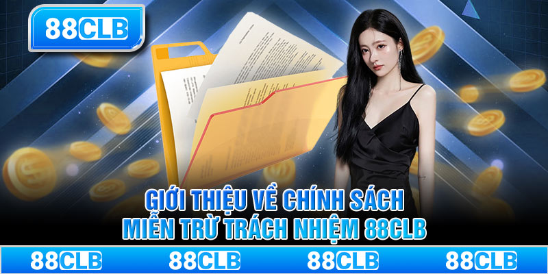 Giới thiệu về chính sách miễn trừ trách nhiệm 88CLB