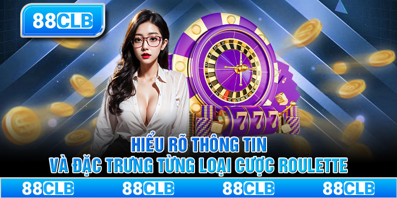 Hiểu rõ thông tin và đặc trưng từng loại cược Roulette