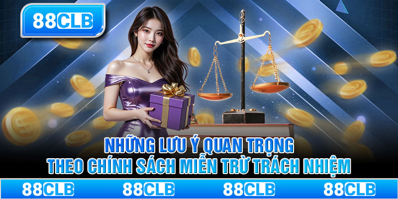 Những lưu ý quan trọng theo chính sách miễn trừ trách nhiệm