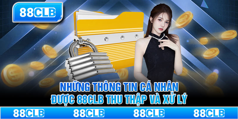 Những thông tin cá nhân được 88CLB thu thập và xử lý