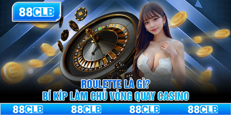 Roulette Là Gì? Bí Kíp Làm Chủ Vòng Quay Casino