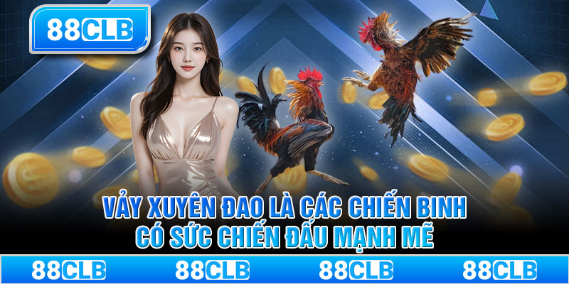 Vảy xuyên đao là các chiến binh có sức chiến đấu mạnh mẽ