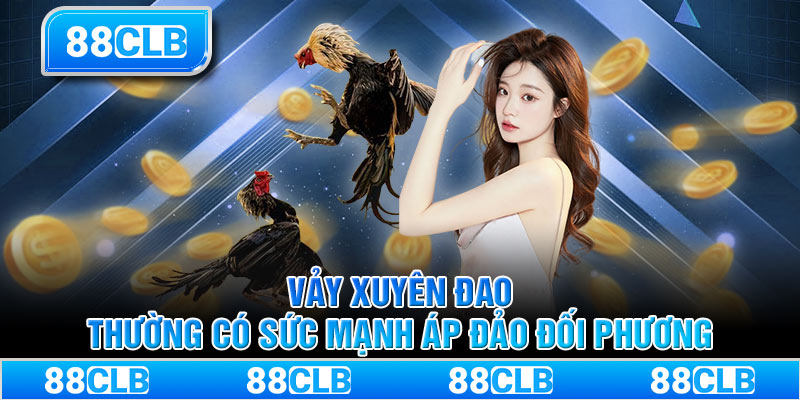 Vảy xuyên đao thường có sức mạnh áp đảo đối phương