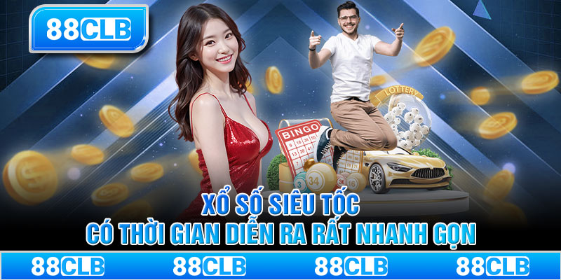 Xổ số siêu tốc có thời gian diễn ra rất nhanh gọn