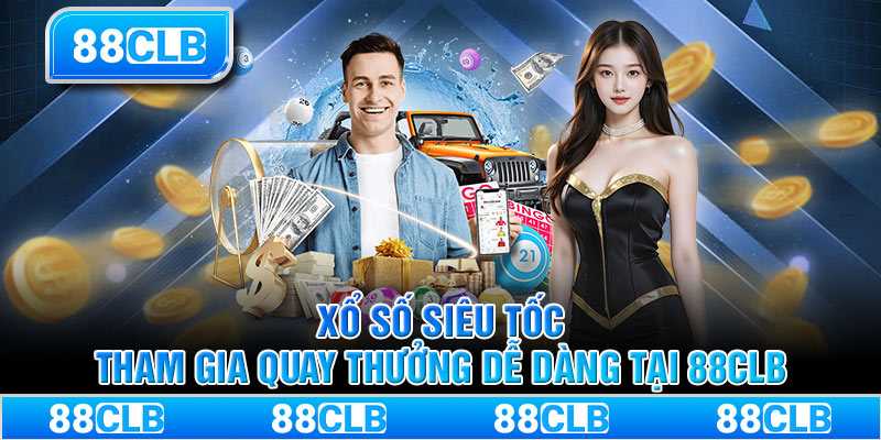 Xổ số siêu tốc tham gia quay thưởng dễ dàng tại 88CLB