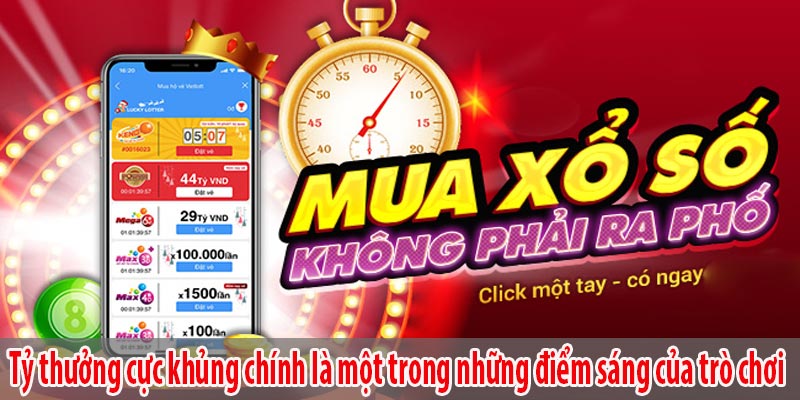 Tỷ thưởng cực khủng chính là một trong những điểm sáng của trò chơi